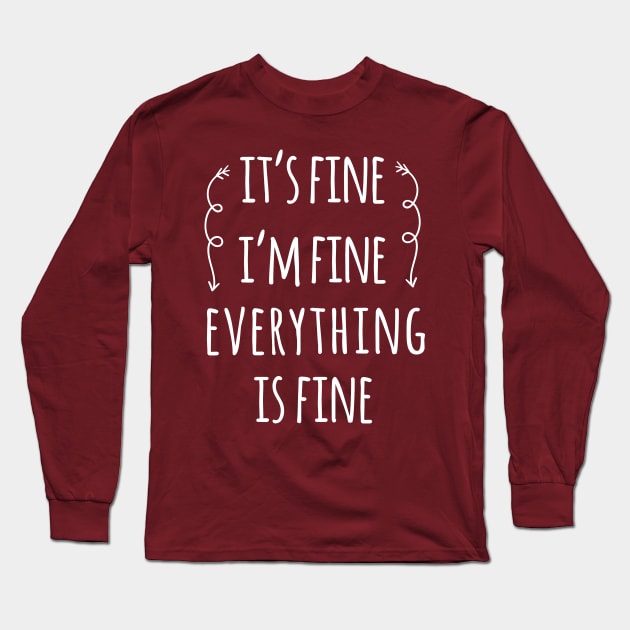 everything is fine Long Sleeve T-Shirt by Saytee1